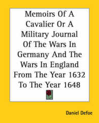 Memoirs of a Cavalier or a Military Journal of the Wars in Germany and the Wars in England from the Year 1632 to the Year 1648