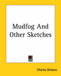 Mudfog and Other Sketches