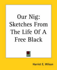 Our Nig : Sketches from the Life of a Free Black