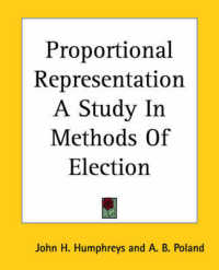 Proportional Representation a Study in Methods of Election