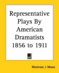 Representative Plays by American Dramatists 1856 to 1911