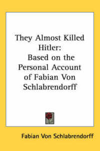 They Almost Killed Hitler : Based on the Personal Account of Fabian Von Schlabrendorff