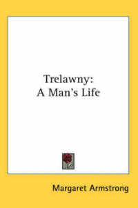 Trelawny : A Man's Life