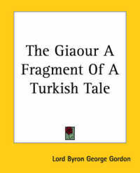 The Giaour a Fragment of a Turkish Tale
