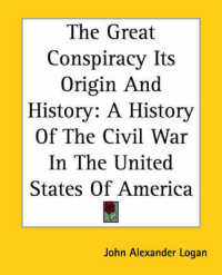The Great Conspiracy Its Origin and History : A History of the Civil War in the United States of America