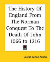 The History of England from the Norman Conquest to the Death of John 1066 to 1216