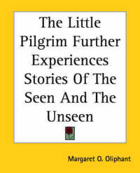 The Little Pilgrim Further Experiences Stories of the Seen and the Unseen