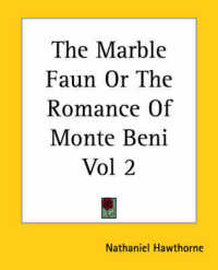 The Marble Faun or the Romance of Monte Beni Vol 2