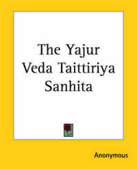 The Yajur Veda Taittiriya Sanhita