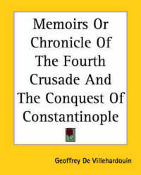Memoirs or Chronicle of the Fourth Crusade and the Conquest of Constantinople