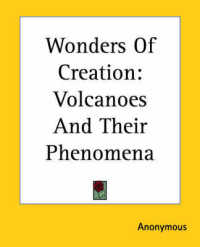 Wonders of Creation : Volcanoes and Their Phenomena