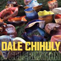 Dale Chihuly : A Celebration