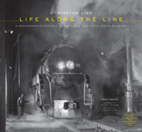 O. Winston Link : Life Along the Line, a Photographic Portrait of America's Last Great Steam Railroad （HAR/COM）