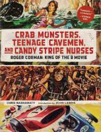 Crab Monsters， Teenage Cavemen， and Candy Stripe Nurses : Roger Corman， King of the B Movie