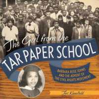The Girl from the Tar Paper School : Barbara Rose Johns and the Advent of the Civil Rights Movement