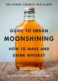 The Kings County Distillery Guide to Urban Moonshining : How to Make and Drink Whiskey