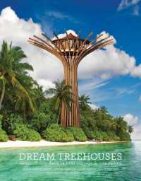 Dream Treehouses : Extraordinary Designs from Concept to Completion