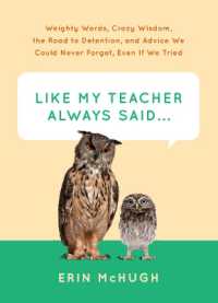 Like My Teacher Always Said... : Weighty Words, Crazy Wisdom, the Road to Detention, and Advice We Could Never Forget, Even If We Tried
