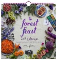 The Forest Feast 2017 Calendar : Seasonal Inspiration from My Cabin in the Woods （SPI WAL）
