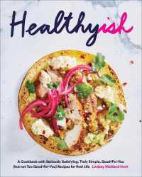 Healthyish : A Cookbook with Seriously Satisfying, Truly Simple, Good-For-You (but not too Good-For-You) Recipes for Real Life