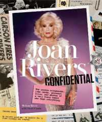 Joan Rivers Confidential : The Unseen Scrapbooks, Joke Cards, Personal Files, and Photos of a Very Funny Woman Who Kept Everything