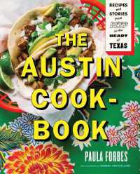 The Austin Cookbook : Recipes and Stories from Deep in the Heart of Texas