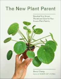 The New Plant Parent : Develop Your Green Thumb and Care for Your House-Plant Family