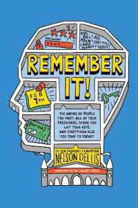 Remember It! : The Names of People You Meet, All of Your Passwords, Where You Left Your Keys, and Everything Else You Tend to Forget