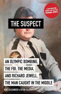 The Suspect : An Olympic Bombing, the FBI, the Media, and Richard Jewell, the Man Caught in the Middle