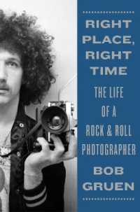 Right Place, Right Time : The Life of a Rock & Roll Photographer