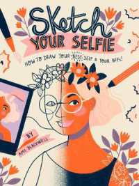 Sketch Your Selfie : How to Draw Your Best Self and Your BFFs （NTB）