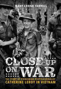 Close-Up on War: The Story of Pioneering Photojournalist Catherine Leroy in Vietnam : The Story of Pioneering Photojournalist Catherine Leroy in Vietnam