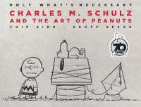 Only What's Necessary 70th Anniversary Edition : Charles M. Schulz and the Art of Peanuts