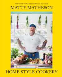 Matty Matheson : Home Style Cookery