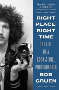 Right Place, Right Time : The Life of a Rock & Roll Photographer