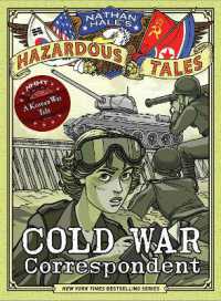 Cold War Correspondent (Nathan Hale's Hazardous Tales #11) : A Korean War Tale (Nathan Hale's Hazardous Tales)
