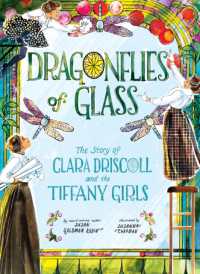 Dragonflies of Glass : The Story of Clara Driscoll and the Tiffany Girls