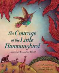 The Courage of the Little Hummingbird : A Tale Told around the World