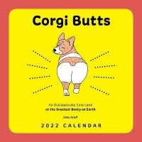 Corgi Butts 2022 Wall Calendar : An Outrageously Cute Look at the Greatest Booty on Earth -- Calendar (English Language Edition)