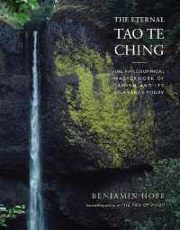The Eternal Tao Te Ching : The Philosophical Masterwork of Taoism and Its Relevance Today