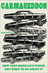 Carmageddon : How Cars Make Life Worse and What to Do about it