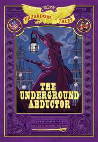 The Underground Abductor: Bigger & Badder Edition (Nathan Hale's Hazardous Tales #5) (Nathan Hale's Hazardous Tales)