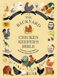 The Backyard Chicken Keeper's Bible : Discover Chicken Breeds, Behavior, Coops, Eggs, and More