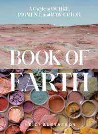 Book of Earth : A Guide to Ochre, Pigment, and Raw Color