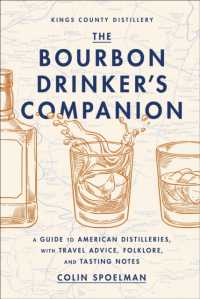 The Bourbon Drinker's Companion : A Guide to American Distilleries, with Travel Advice, Folklore, and Tasting Notes