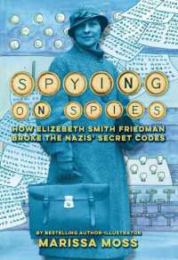 Spying on Spies : How Elizebeth Smith Friedman Broke the Nazis' Secret Codes