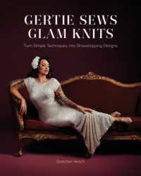Gertie Sews Glam Knits : Turn Simple Techniques into Showstopping Designs
