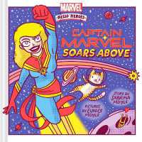 Captain Marvel Soars above (A Marvel Hello Heroes Book) (Marvel Hello Heroes)