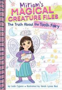 The Truth about the Tooth Fairy (Miriam's Magical Creature Files #1) : A Chapter Book (Miriam's Magical Creature Files)