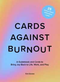 Cards against Burnout : A Guidebook and Cards to Bring Joy Back to Life, Work, and Play